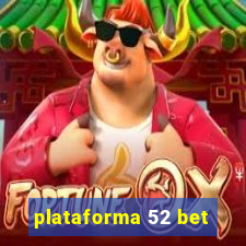 plataforma 52 bet